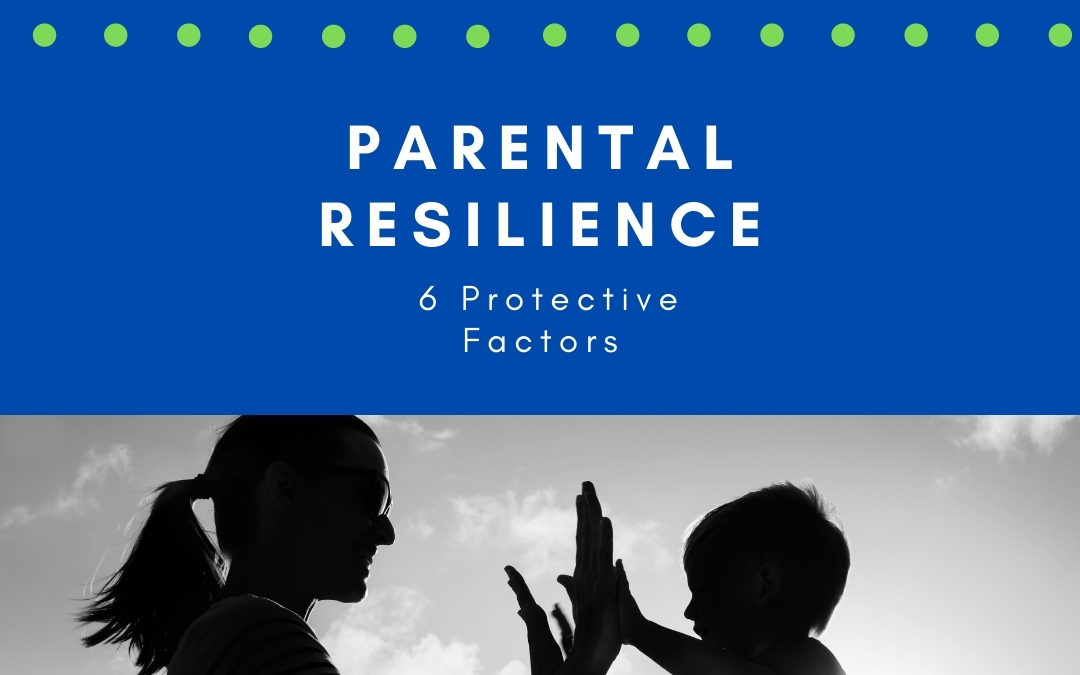 Protective Factor: Enhance Parental Resilience